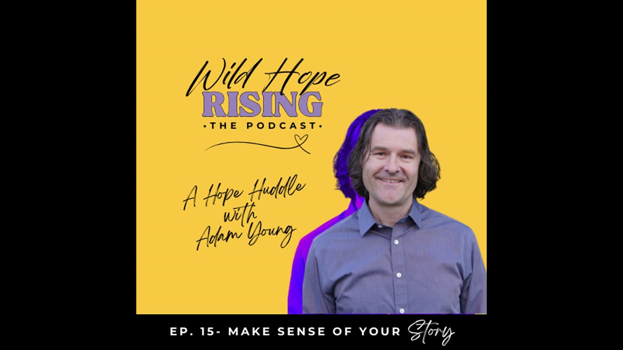 Ep. 15- Adam Young- Make Sense of Your Story