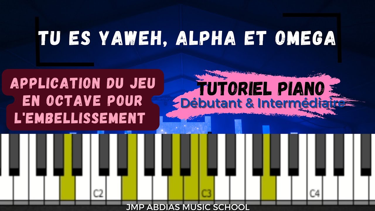 Tu es Yawé (Alpha et Omega) : Tutoriel Piano Facile et Complet pour Tous 🎹✨