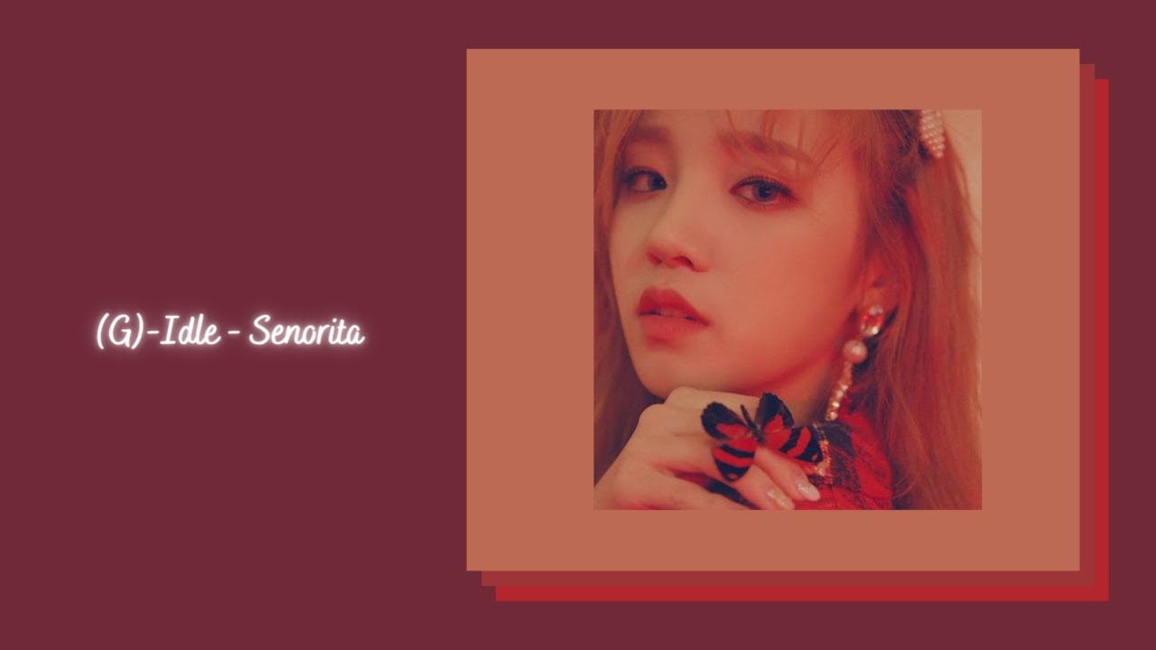 (G)-idle - Senorita {slowed + reverb}