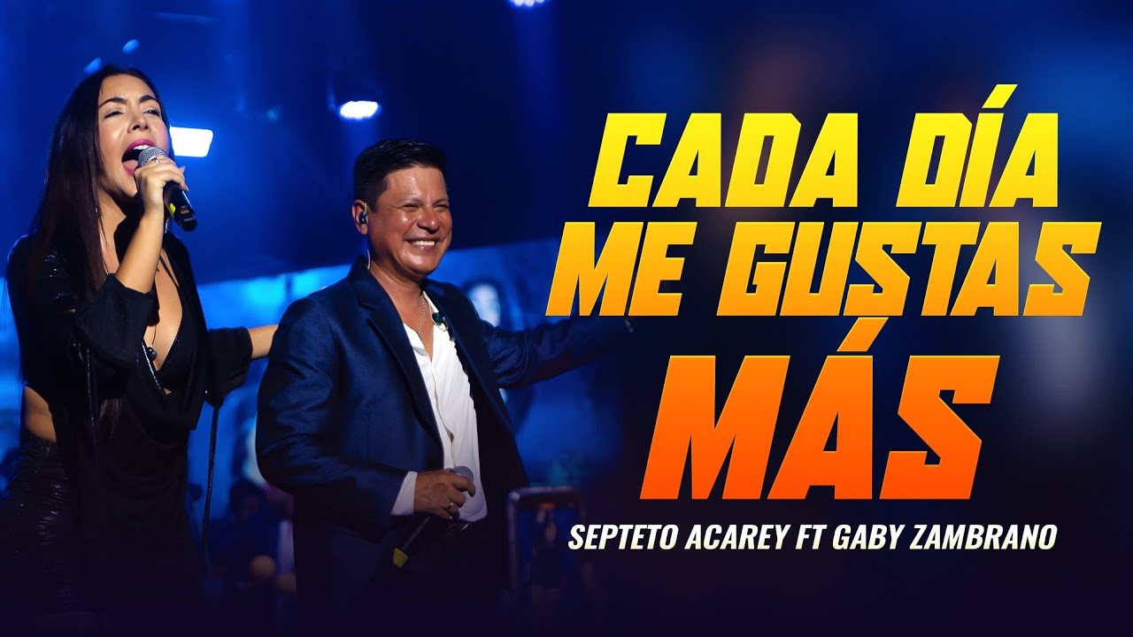 Septeto Acarey, Gaby Zambrano - Cada Dia Me Gustas Mas (En Vivo 10 Aniversario)