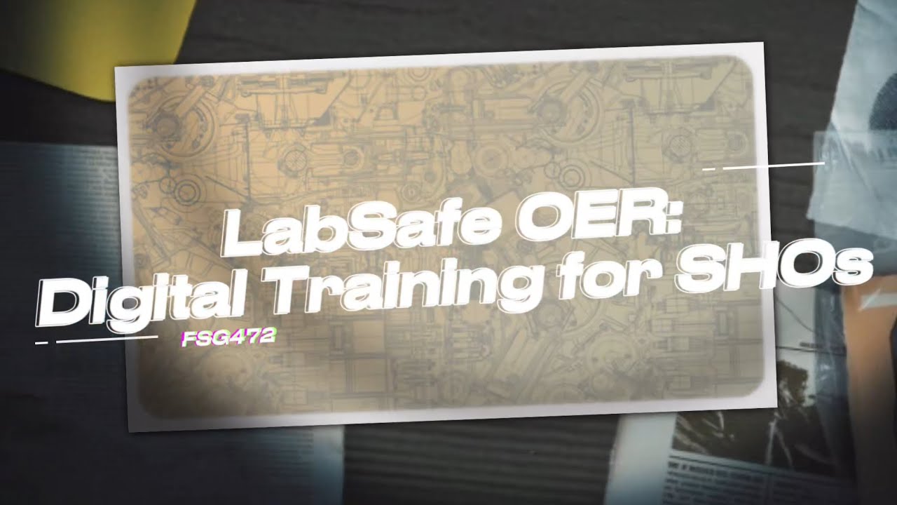 LabSafe OER: Digital Training for SHOs (FSG472)