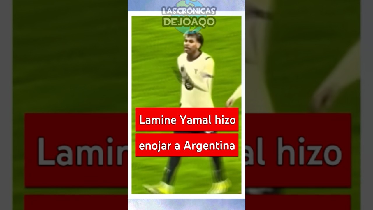 LAMINE YAMAL hizo enojar a ARGENTINA por esto 😱| Ultimas Noticias #Futbol #Barcelona #LamineYamal