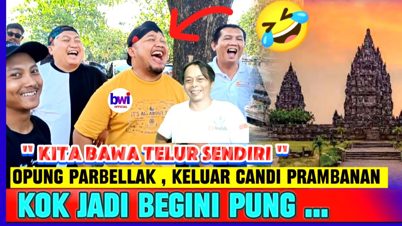 Heboh❗OPUNG PARBELLAK BERUBAH GANAS , SETELAH KELUAR CANDI PRAMBANAN❗🤣🤣