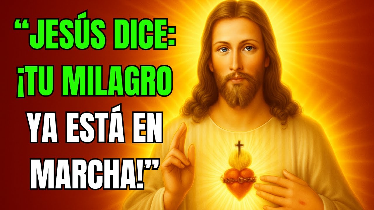 👉 JESÚS DICE: ¡TU MILAGRO YA ESTÁ EN MARCHA! | Lo Que Estaba Cerrado Se Abre Hoy 🔥🙏