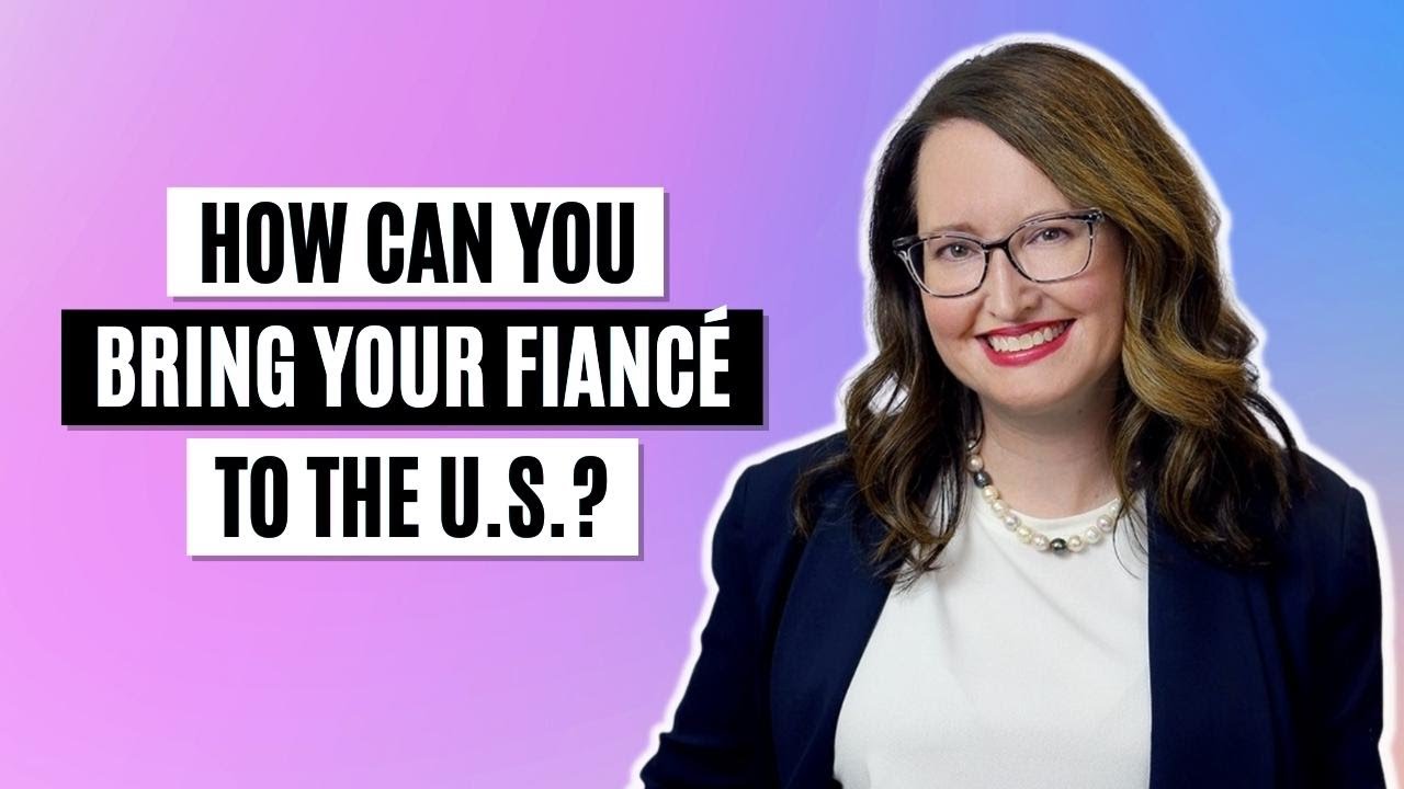 How can I bring my fiancé to the U.S.?