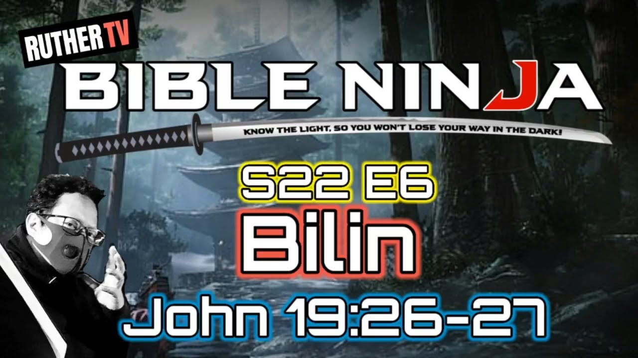 BIBLE NINJA S22 E6 | BILIN | JOHN 19 26-27
