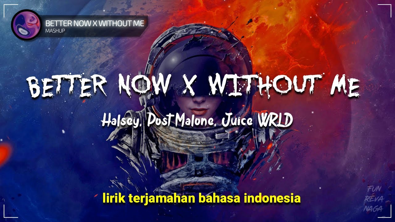 BETTER NOW ✘ WITHOUT ME [Mashup] _ Halsey, Post Malone, Juice WRLD (Lirik terjemahan) Lyrics video