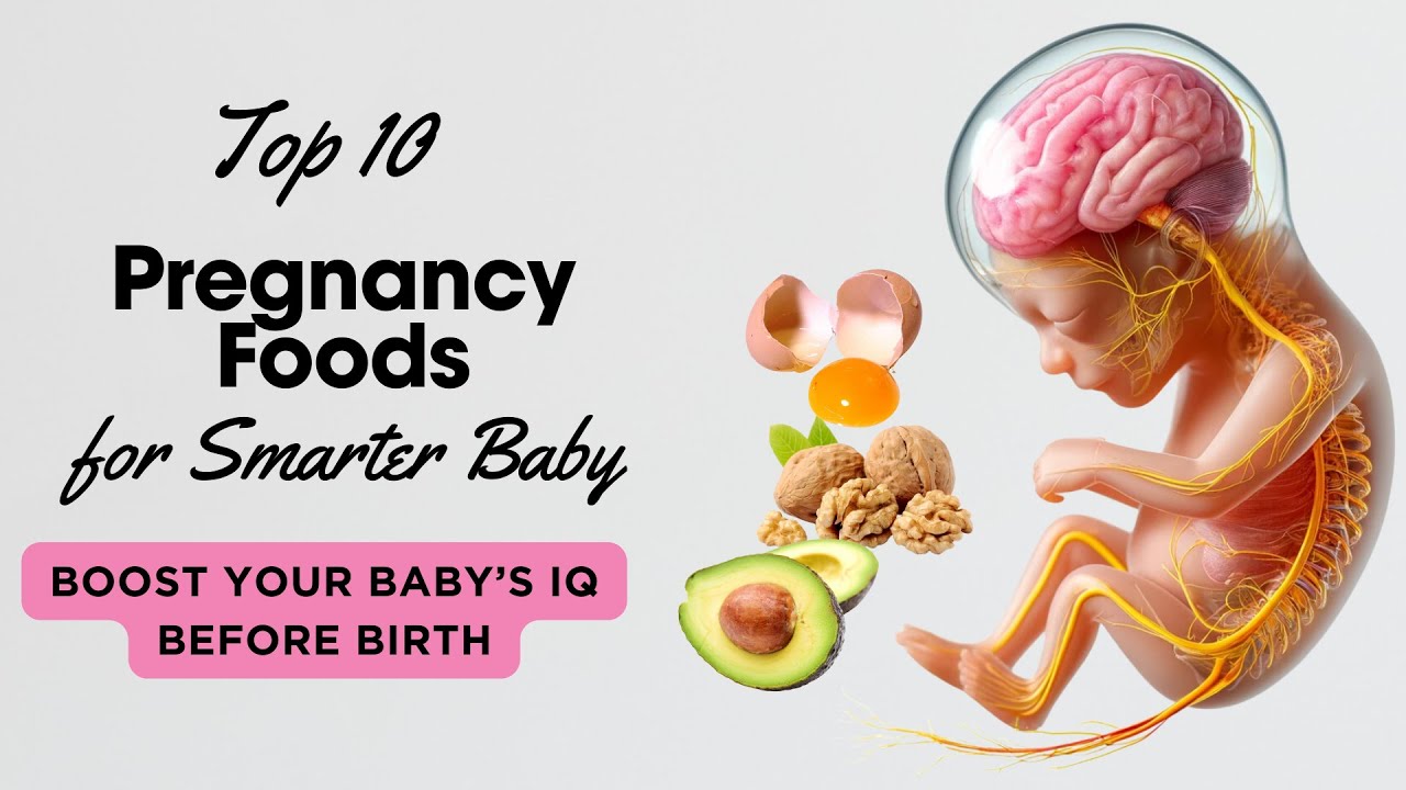 Foods Essential During Pregnancy : Nutritional Secrets for a Smarter Baby