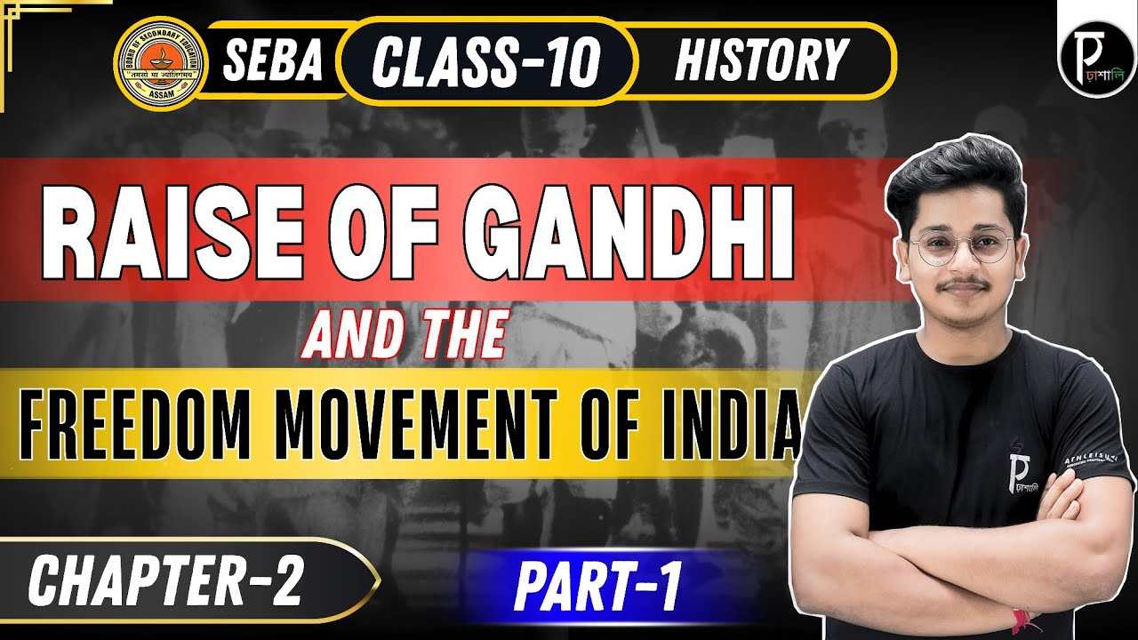 Rise of Gandhi and the Freedom Movement of India | Class 10 | SEBA | History | Part-1 | Social