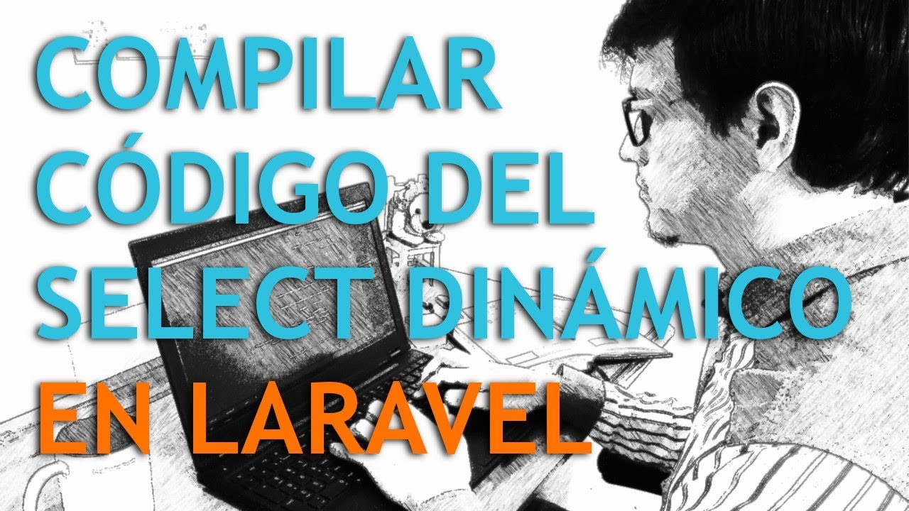 Select dinámico en Laravel con jQuery: Compilar código de Select dinámico - Parte 3/3