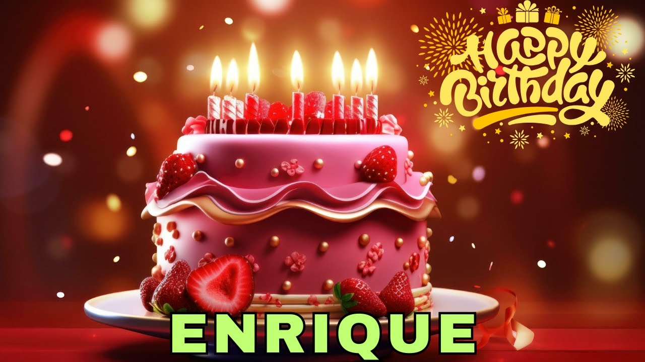 Happy Birthday Enrique, Birthday Wishes, Birthday Song, WhatsApp Status, Wishes Birthday, Today, hbd
