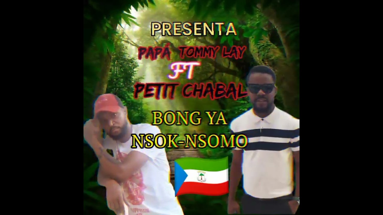 PAPÁ_TOMMY_LAY_FT_PETIT_CHABAL (PAPÁ_DEZES) ___BONG_YA_NSOK_NSOMO_AUDIO_OFFICIAL