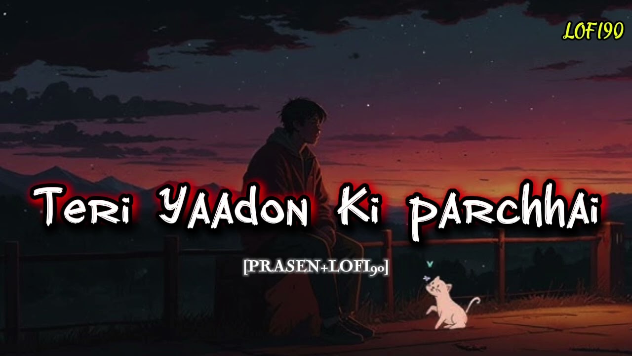 Teri yaadon ki parchhai niw hindi song(Prasen+lofi90)#lofi#song#hindi 