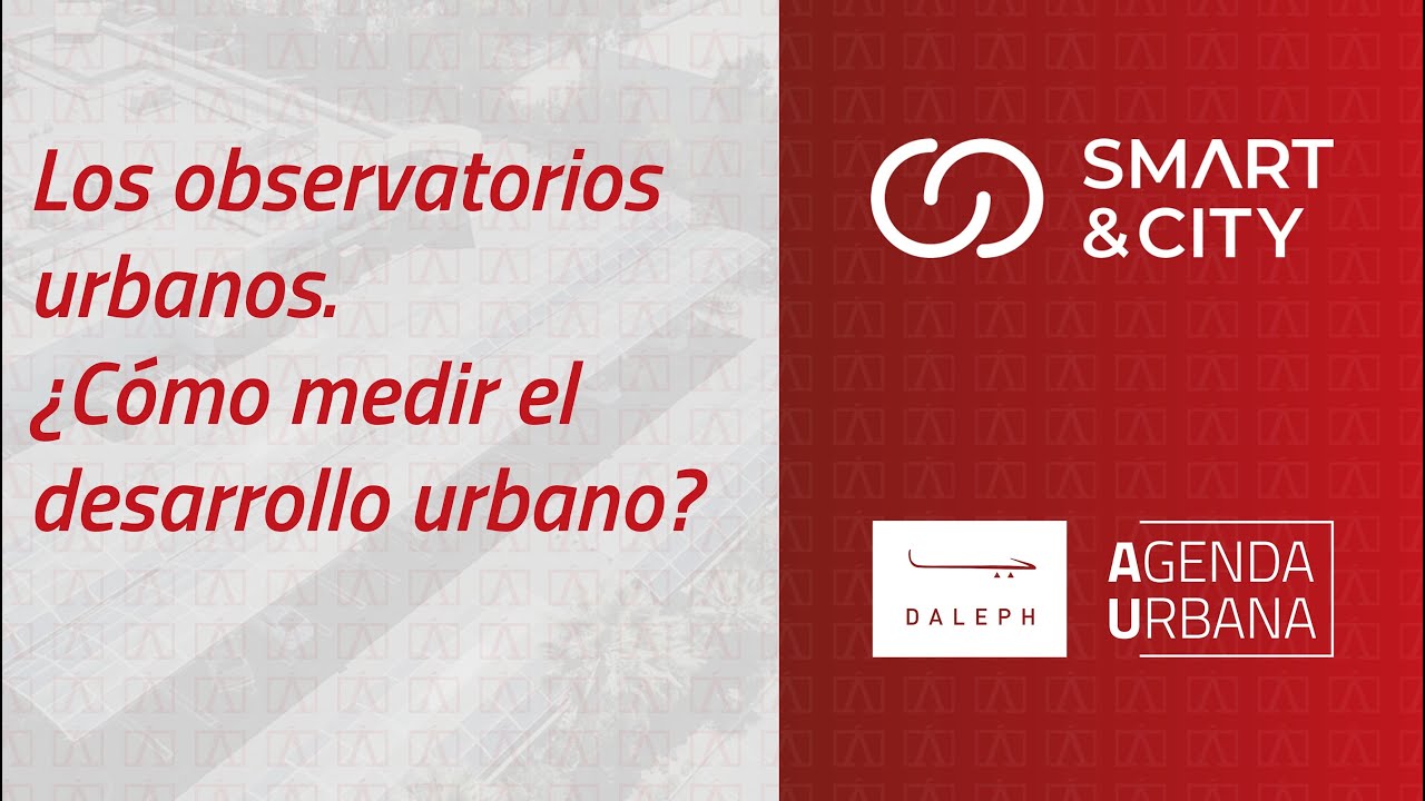 Webinar ÁGORA 2030: Los observatorios urbanos. ¿Cómo medir el desarrollo sostenible?