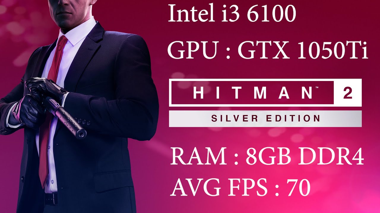 Hitman 2 on i3 6100, Hitman 2 on GTX 1050Ti, Hitman 2 on 8GB DDR4