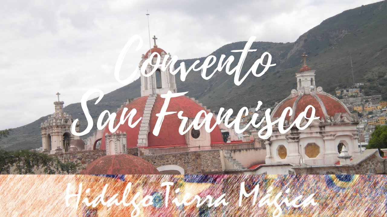 Pachuca: Convento de San Francisco una mirada al pasado y al presente por Hidalgo Tierra Mágica