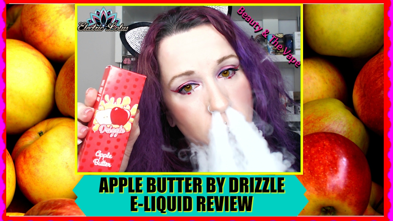 💋 APPLE BUTTER E-LIQUID BY DRIZZLE #beautyandthevape 💋