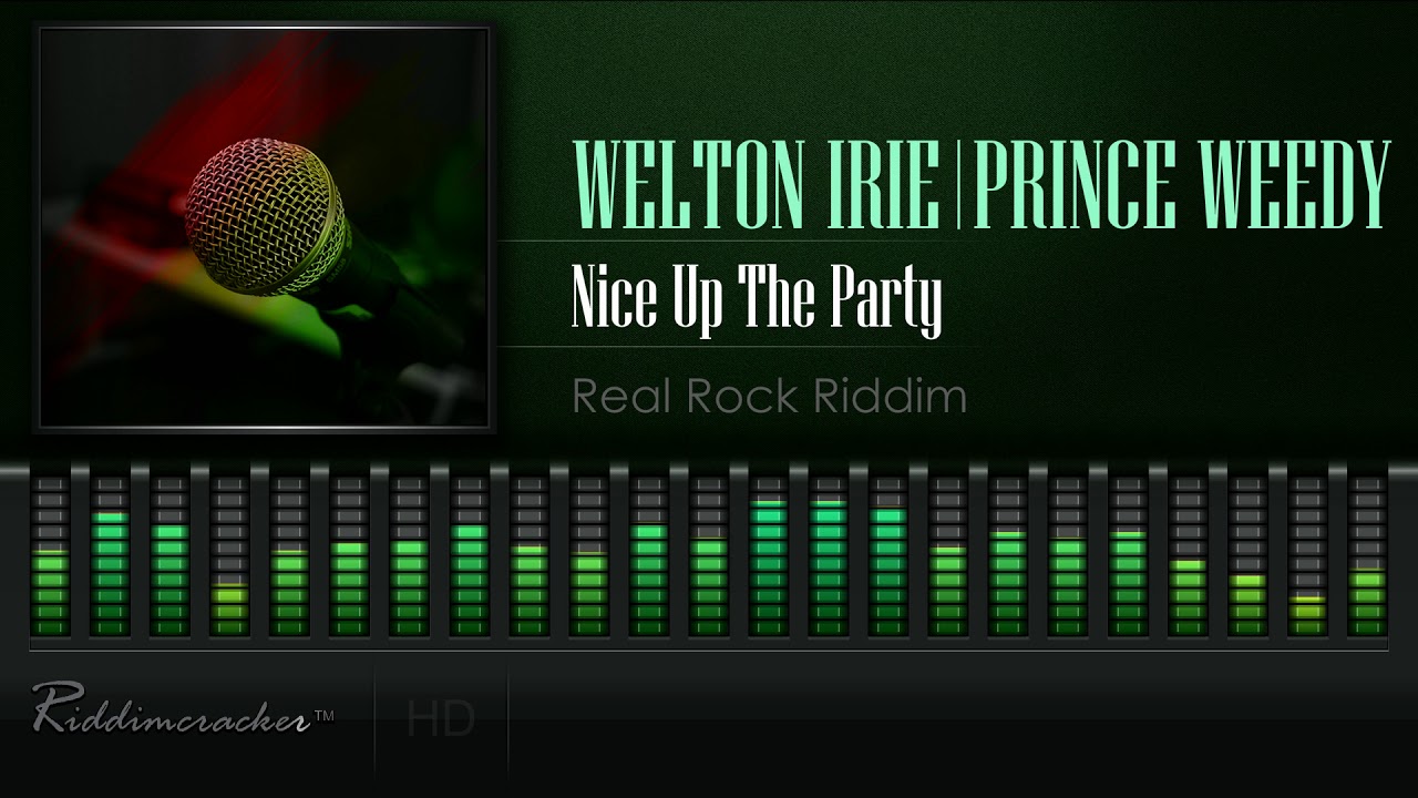 Welton Irie & Prince Weedy - Nice Up The Party (Real Rock Riddim) [HD]