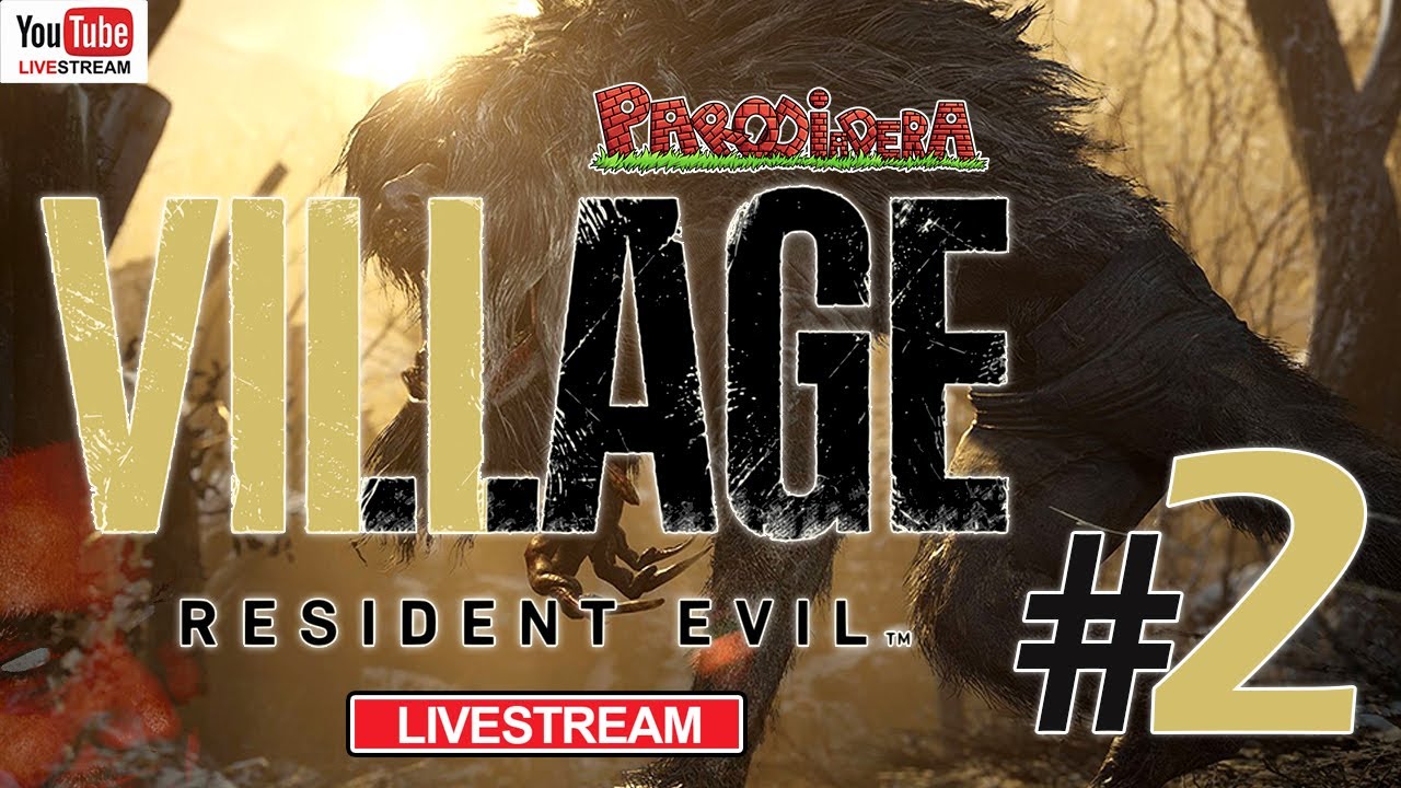 LIVESTREAM ||  RESIDENT EVIL 8 VILLAGE Parte 2  || Parodiadera