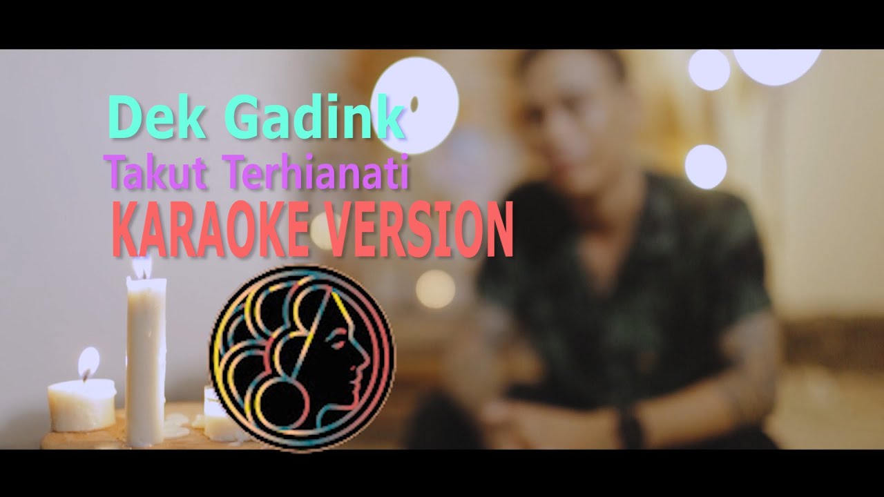 (KARAOKE) Dek Gadink - Takut Terhianati