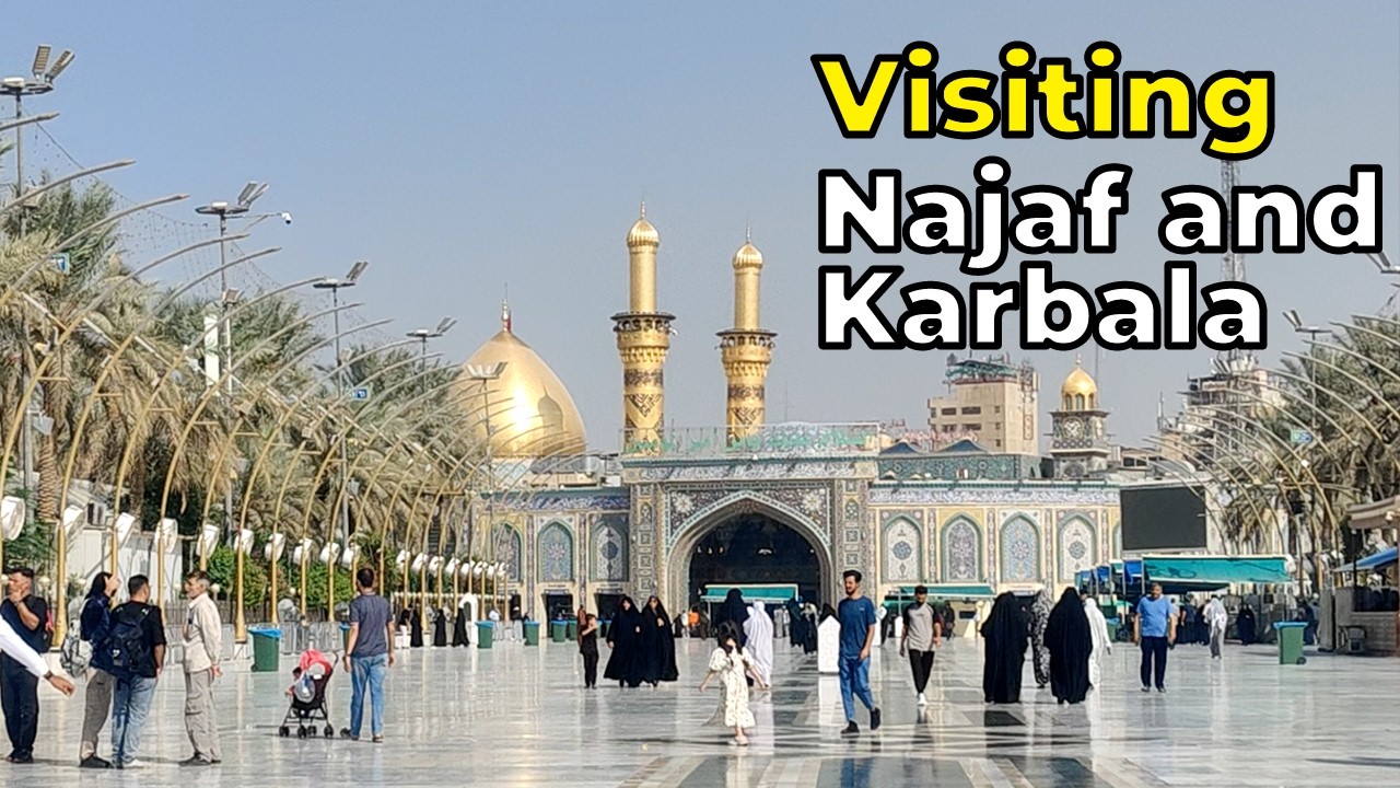 What's it like Visiting Najaf and Karbala?