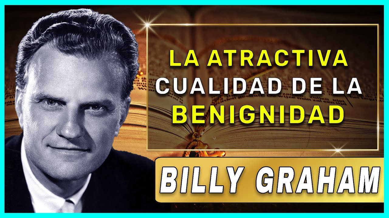 Billy Graham En Español 2022 | La atractiva cualidad de la benignidad