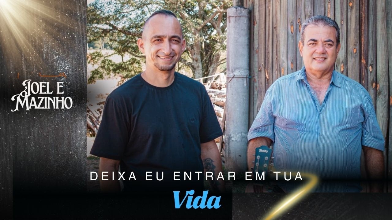 Joel e Mazinho - Deixa Eu entrar em tua vida 