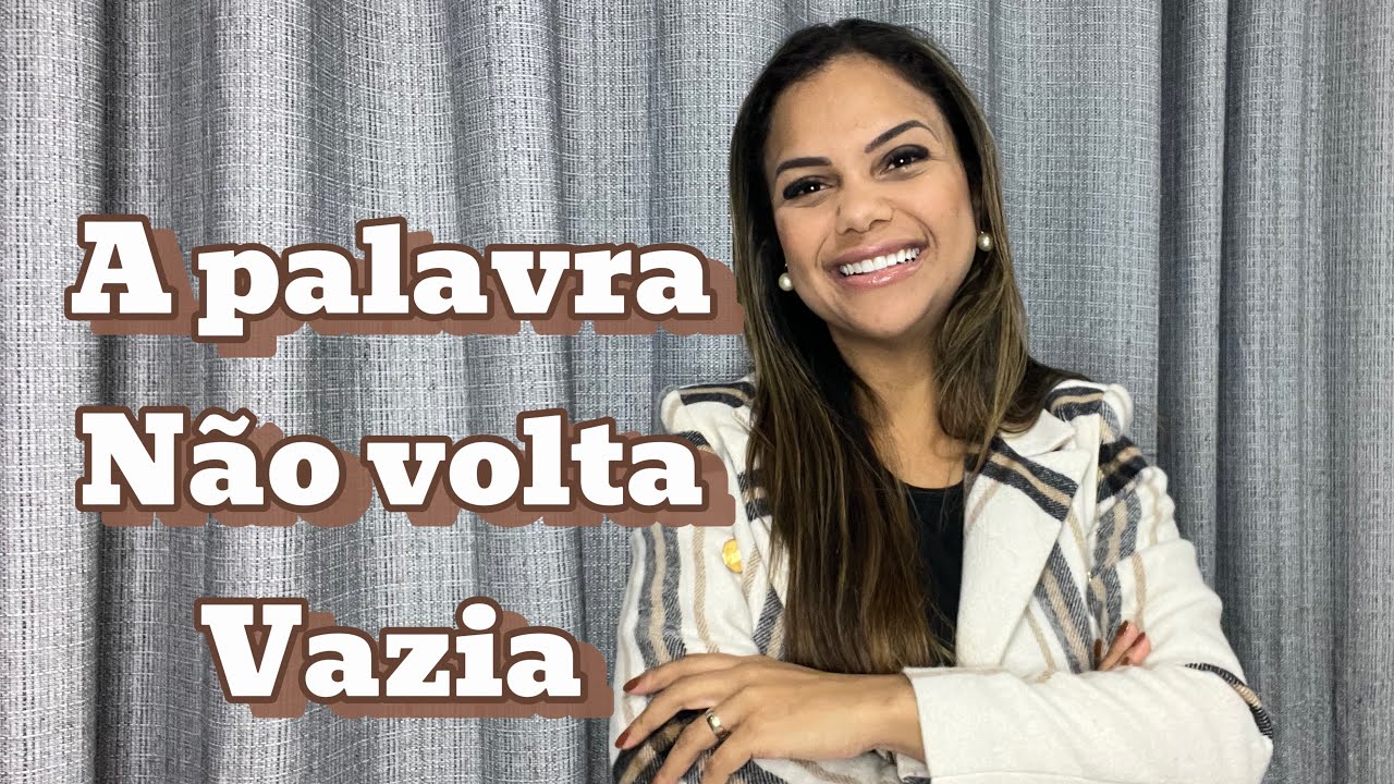 A palavra não volta vazia ! Isaías 55:10 e 11. BRUNA COELHO