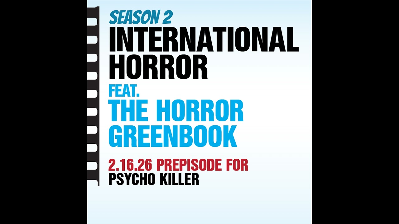 International Horror feat. The Horror Greenbook (Psycho Killer Prepisode)