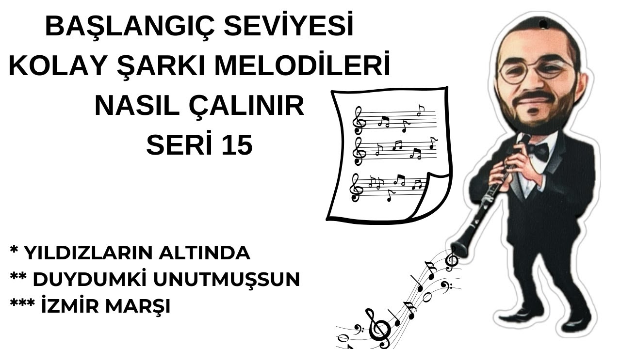 KLARNET KOLAY ŞARKI VİDEOLARI SERİ 15 Yıldızların Altında, Duydumki Unutmuşsun, İzmir Marşı