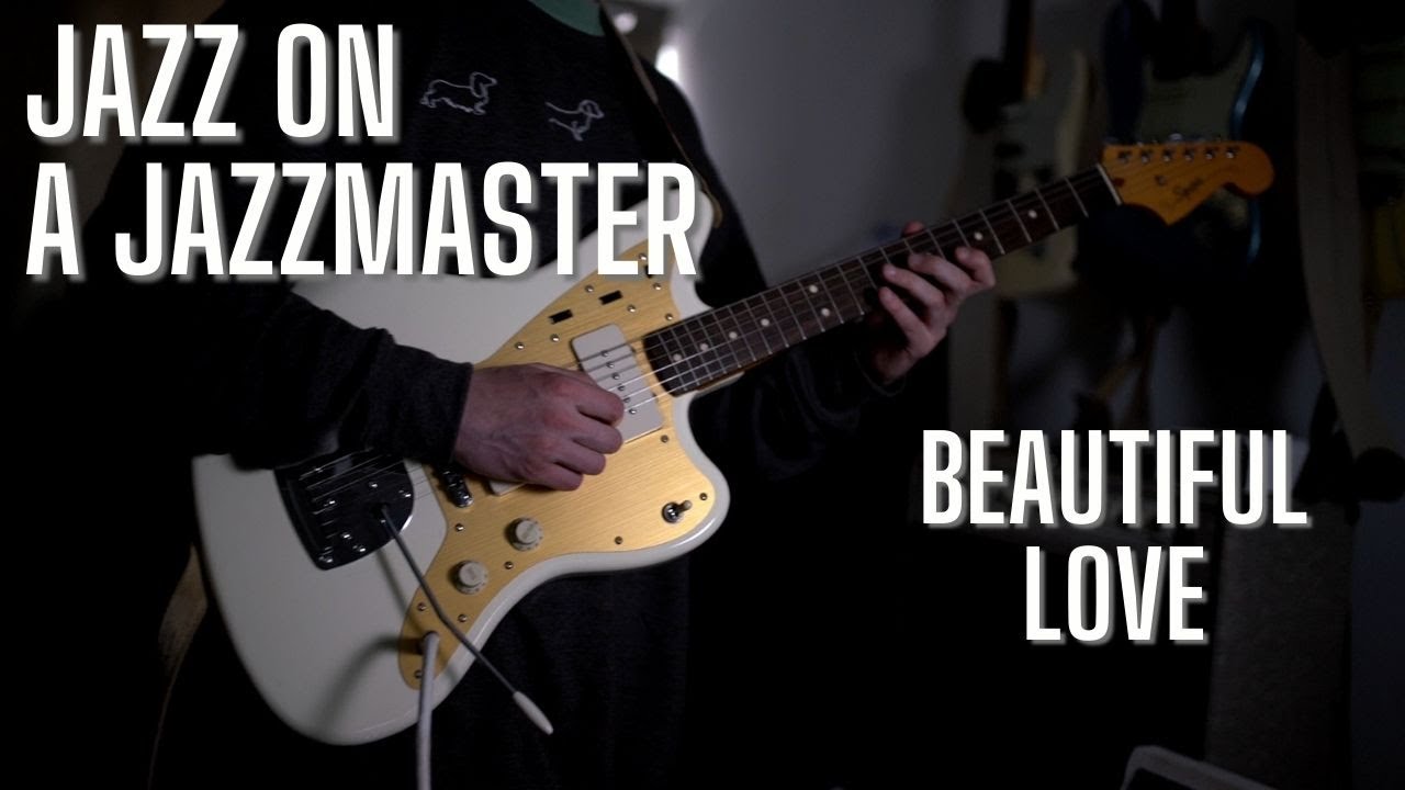 Jazz on a Jazzmaster || Beautiful Love