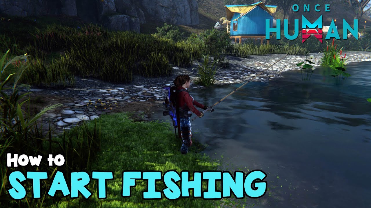 Once Human How to Start Fishing