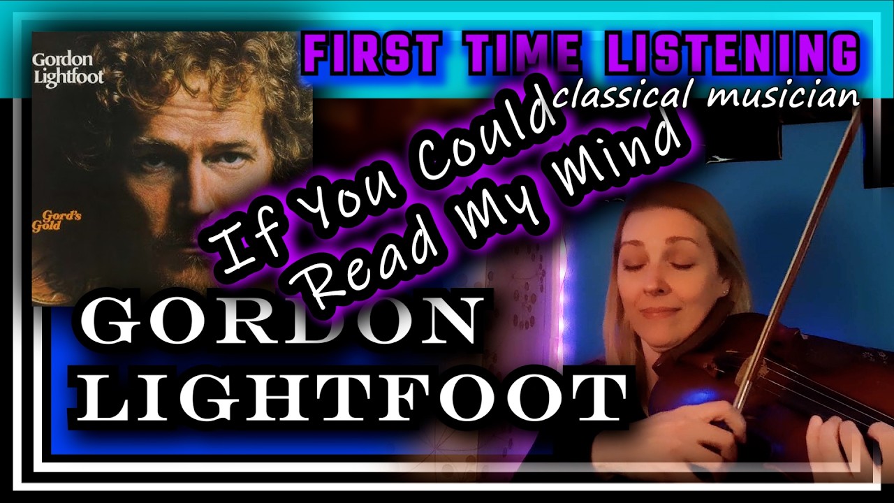 Classical musician reacts -- IF YOU COULD READ MY MIND -- Gordon Lightfoot -- FIRST TIME LISTENING