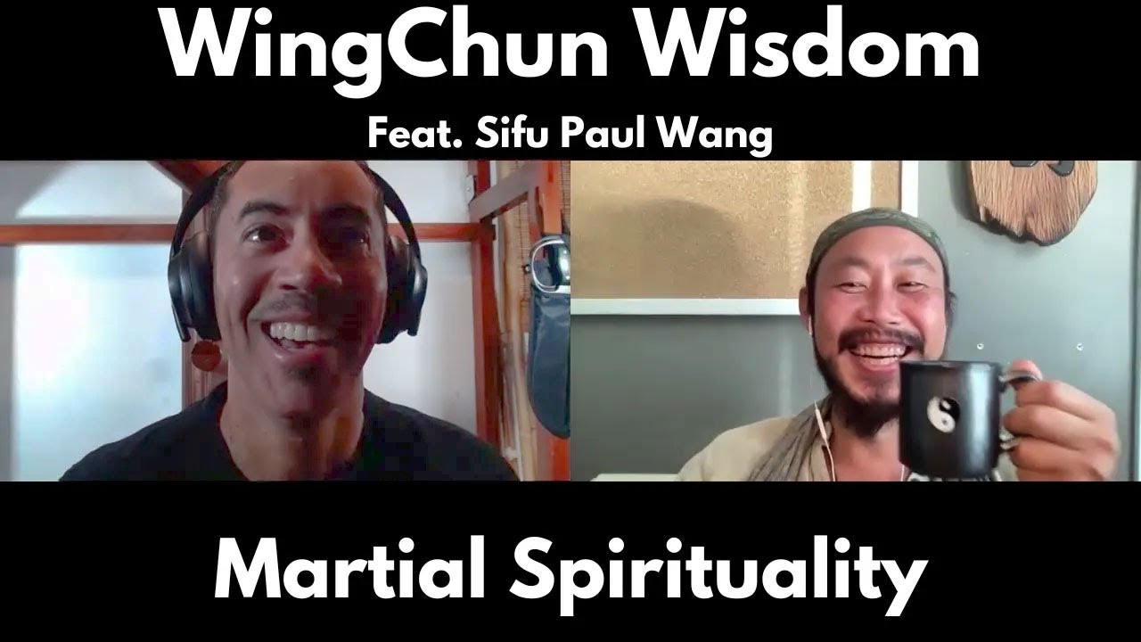 Martial Spirituality Feat. Sifu Paul Wang