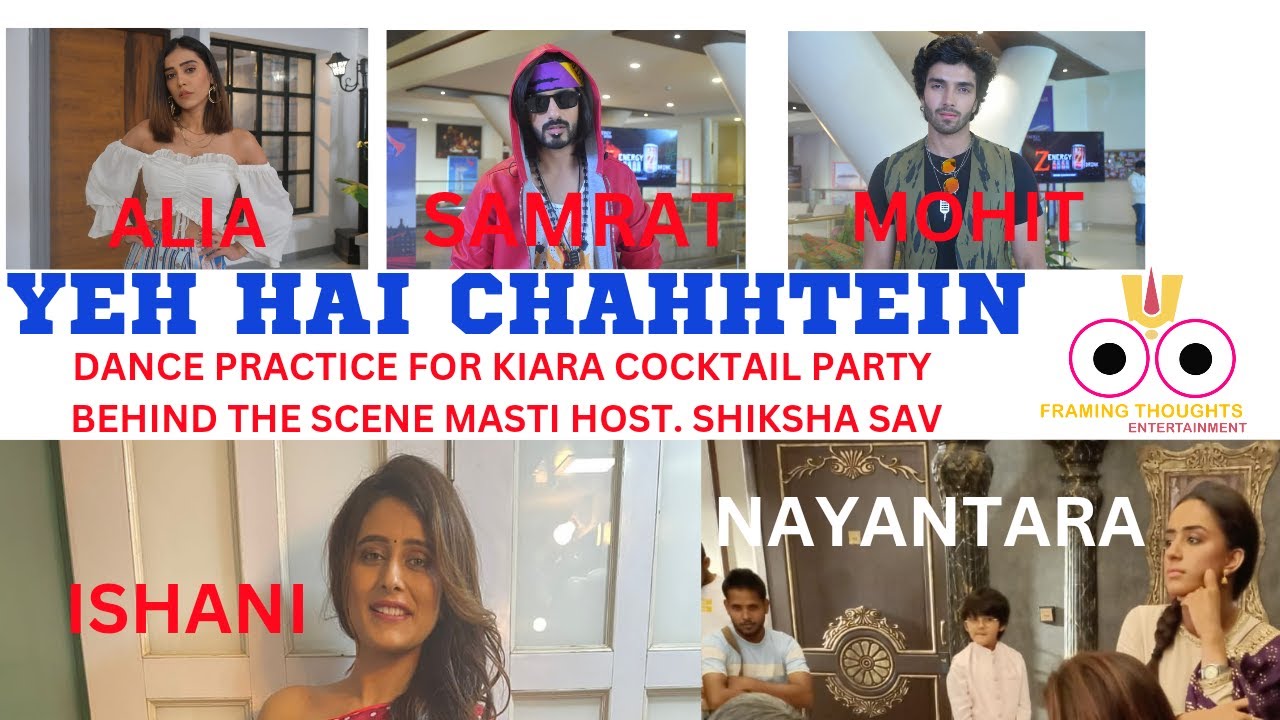 YEH HAI CHAHHTEIN: SAMRAT AUR NAYANTARA DANCE PRACTICE WITH ALIA , ISHANI & MOHIT WITH SHIKSHA SAV