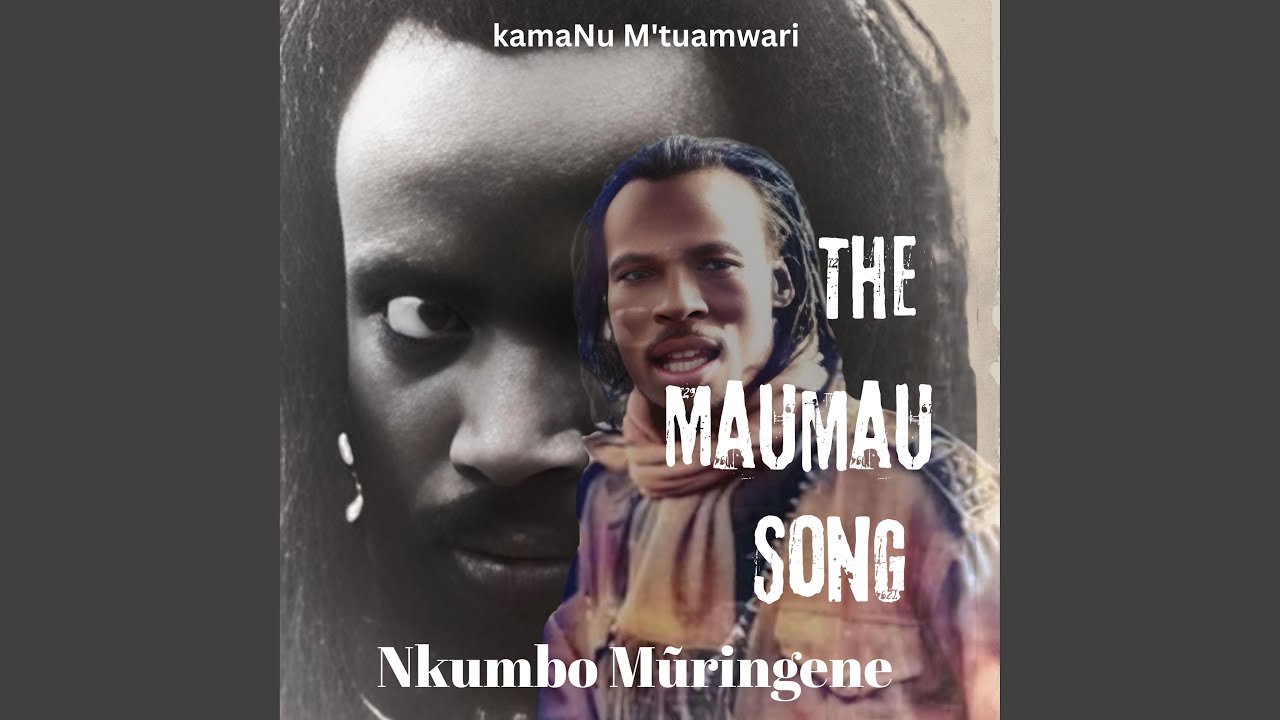 The MauMau song -Nkumbo Mũringene