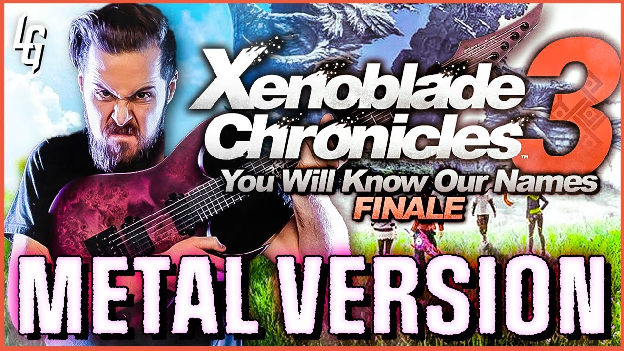 You Will Know Our Names ~ Finale + Climax - Xenoblade Chronicles 3 🎶 METAL VERSION | GOES HARDER!