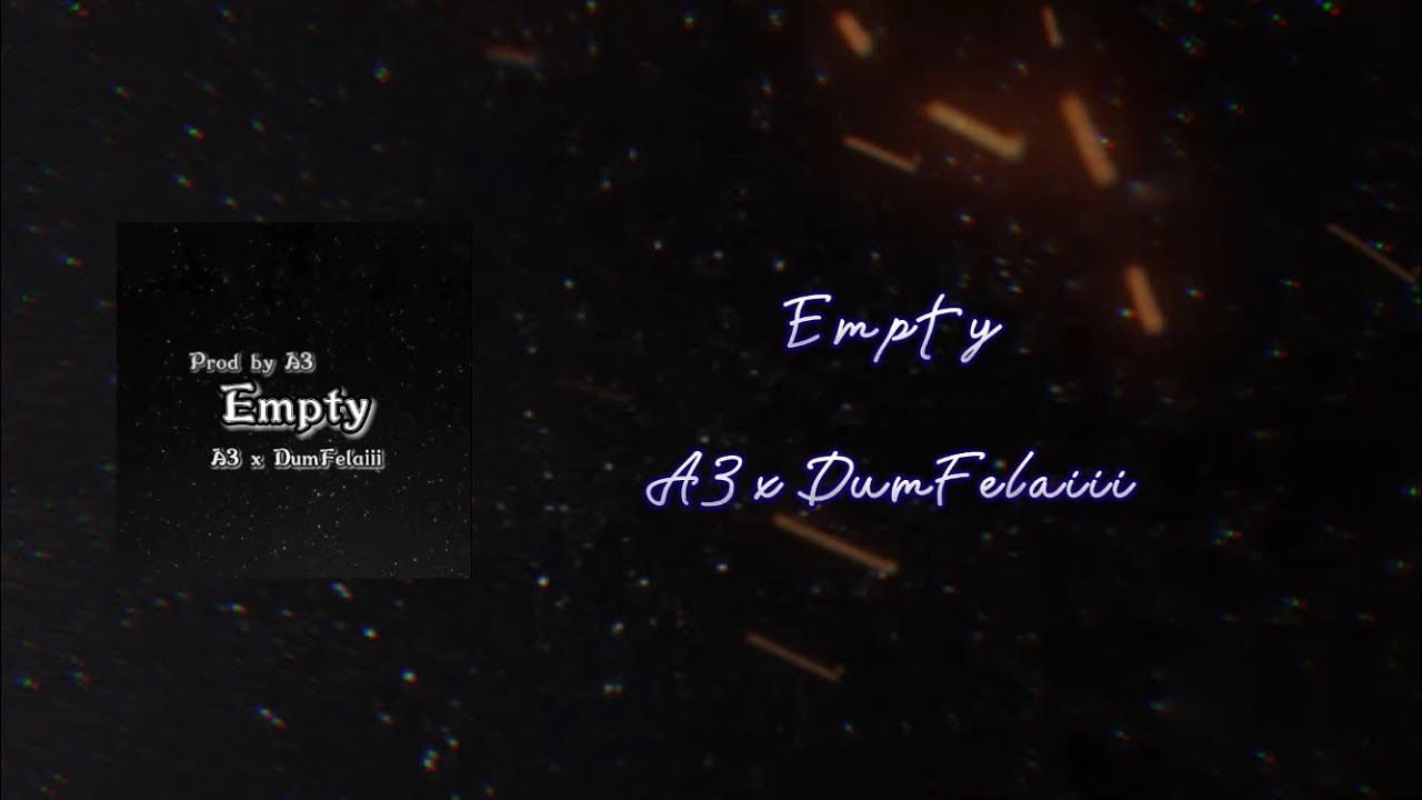 Empty - A3 & DumFelaiii