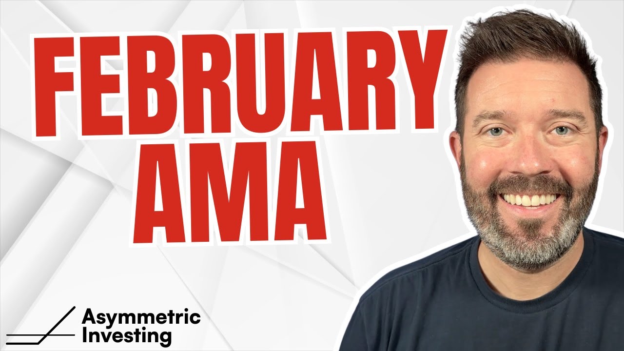 February AMA - Asymmetric Investing