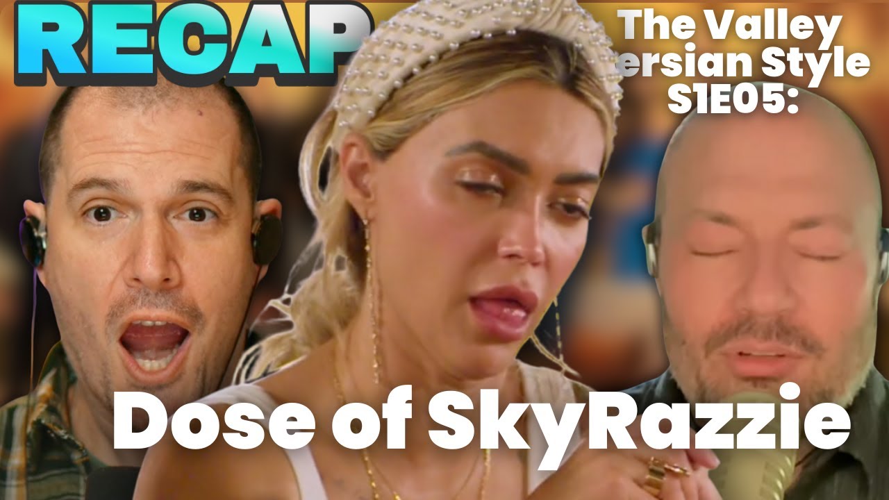 The Valley Persian Style S1E05: Dose of SkyRazzie