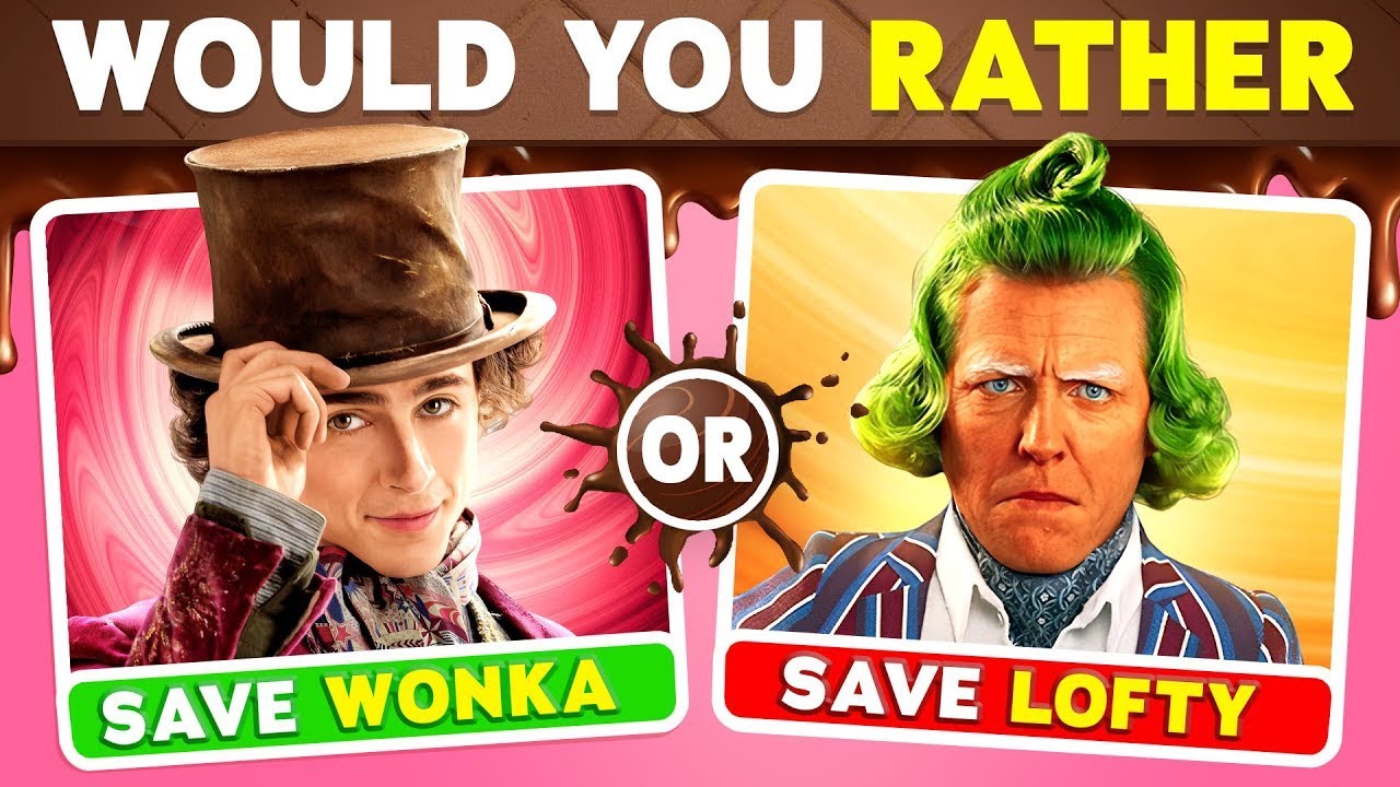 Would You Rather...? Wonka Movie Edition 🍫