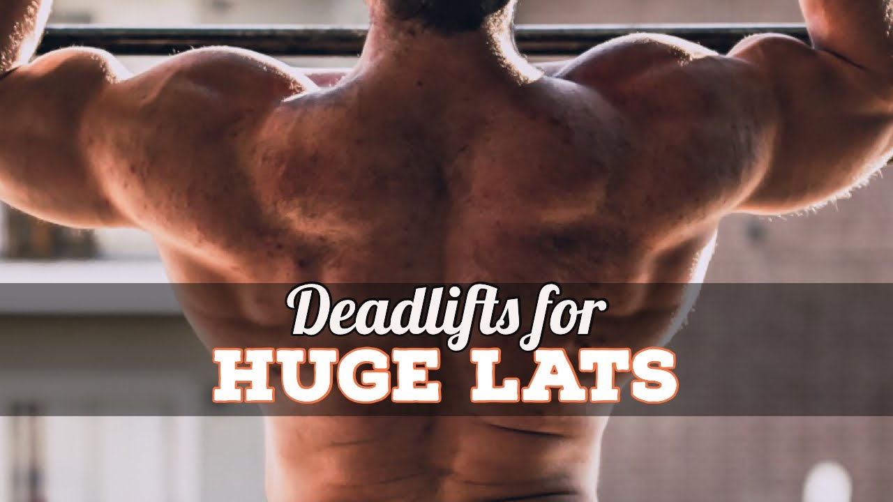 Deadlifts for HUGE LATS