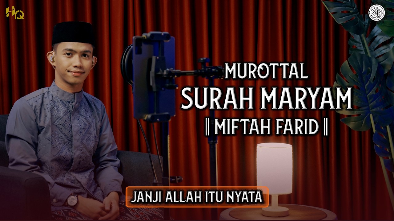 MUROTTAL MERDU! SURAH MARYAM - MIFTAH FARIDL MU'MIN X HARMONY QUR'AN