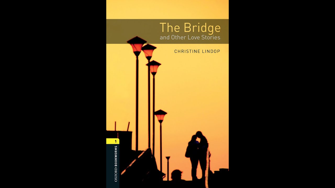 Oxford Bookworms Library - Stage 1 - The Bridge and Other Love Stories - Part 1