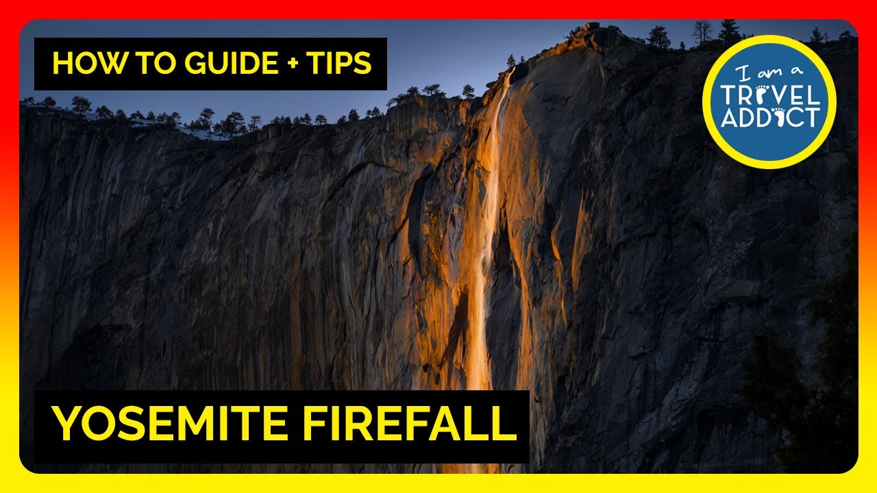A Guide on how to see the Yosemite Firefall