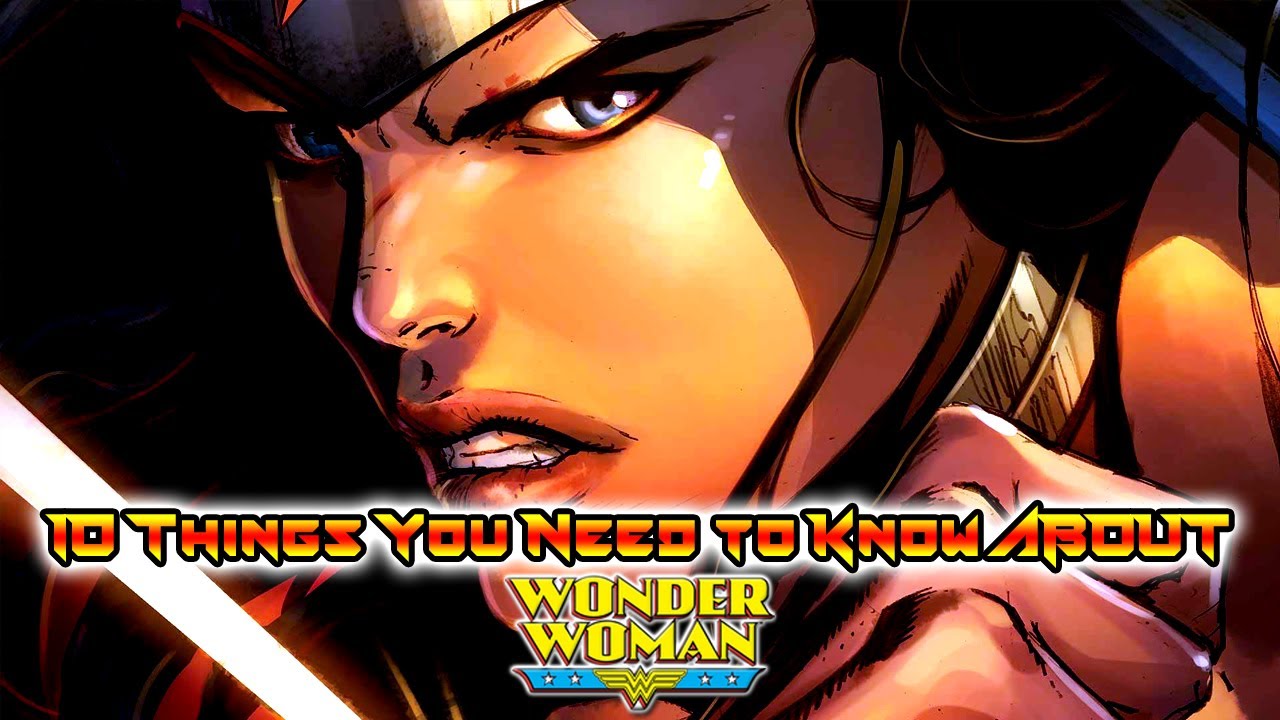 10 Things You Need to Know About Wonder Woman