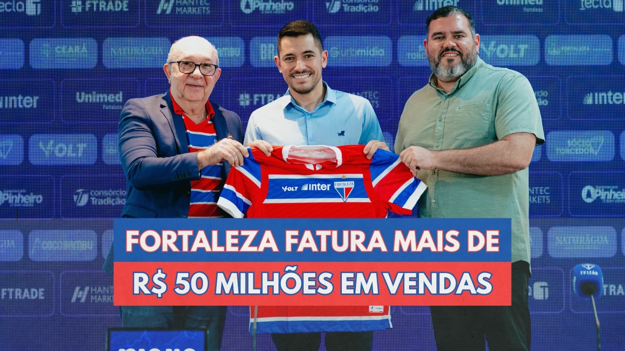 FORTALEZA: MAIS DE R$ 50 MILHÕES NOS COFRES EM VENDAS