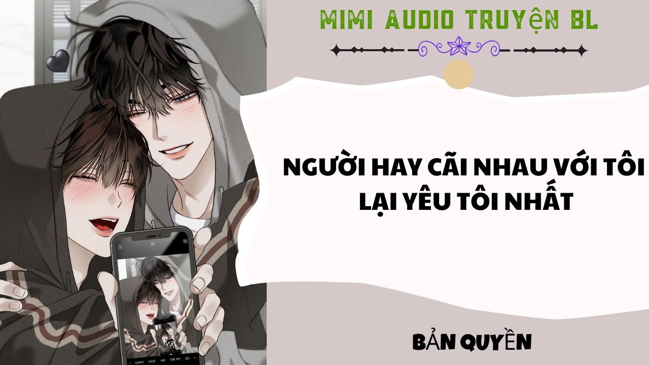 [ Audio Truyện BL ] Người Hay Cãi Nhau Với Tôi Lại Yêu Tôi Nhất - Truyện Đam Mỹ
