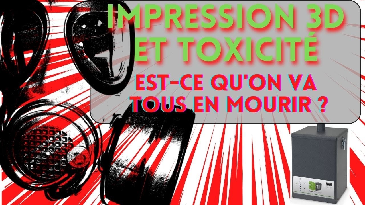 Impression 3D et Toxicité : 🧐Allons nous tous en mourir 🤔? (avec solution😁)