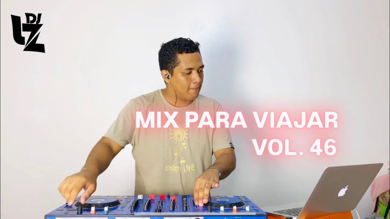 MIX PARA VIAJAR VOL. 46 ( REGGAETON , SALSA , CUMBIA , ELECTRO , MERENGUE ) DJ LZ PERU